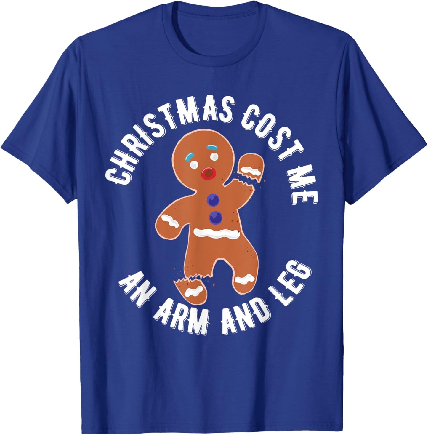 Gingerbread Christmas cost me an arm and leg T-Shirt - T-Shirt | Royal