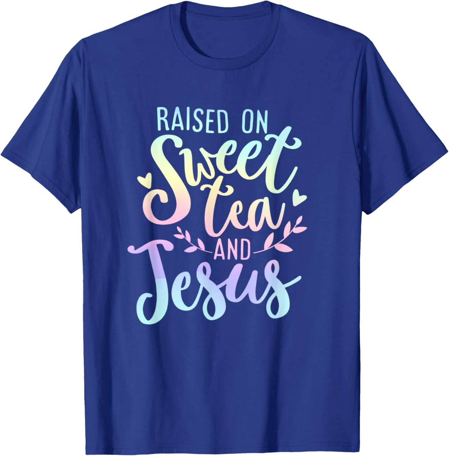 Raised on Sweet Tea and Jesus Southern Christian Faith Quote T-Shirt - T-Shirt | Royal