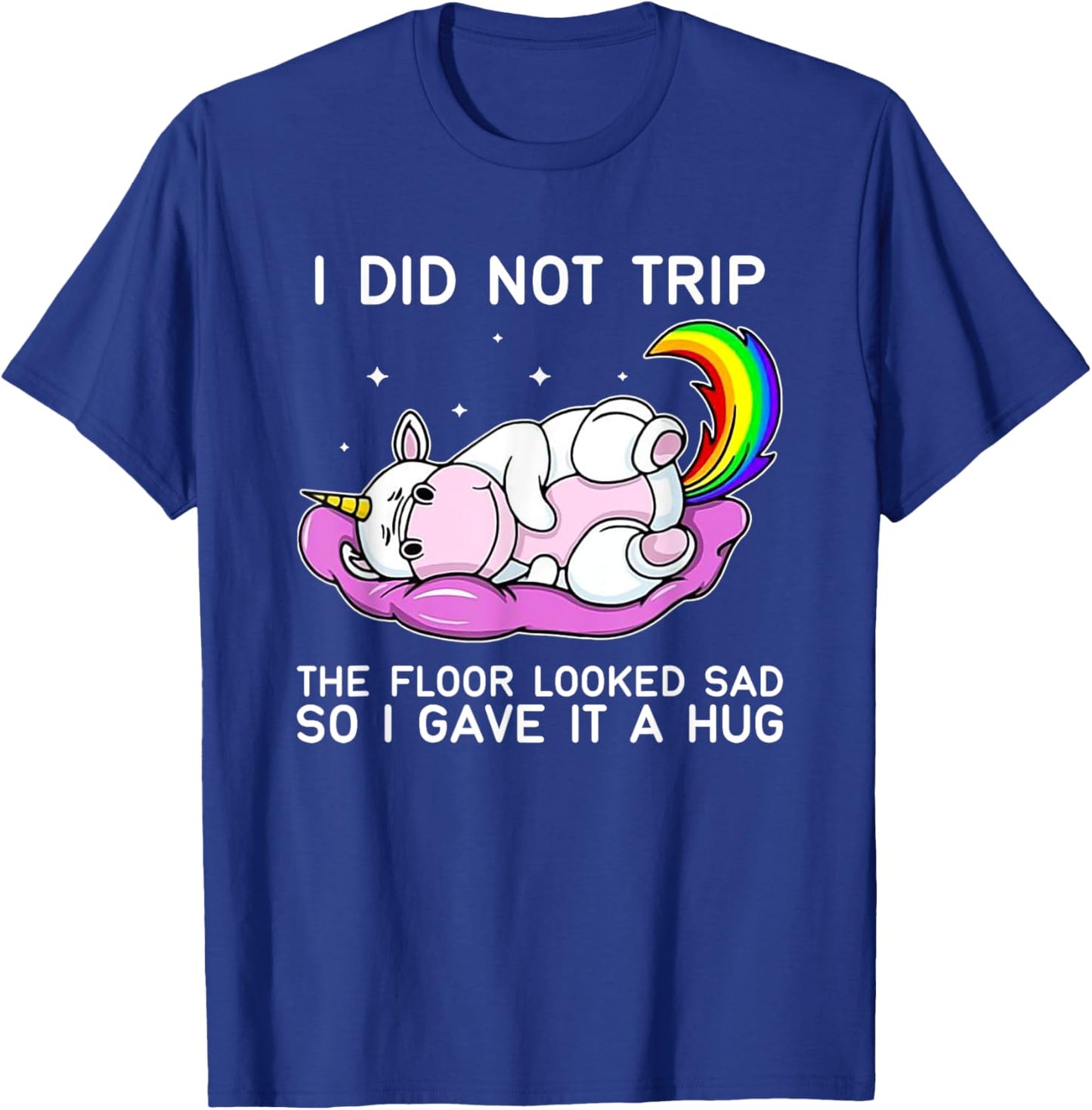 Unicorn Hippo I Didn't Trip The Floor Looked Sad T-Shirt - T-Shirt | Royal