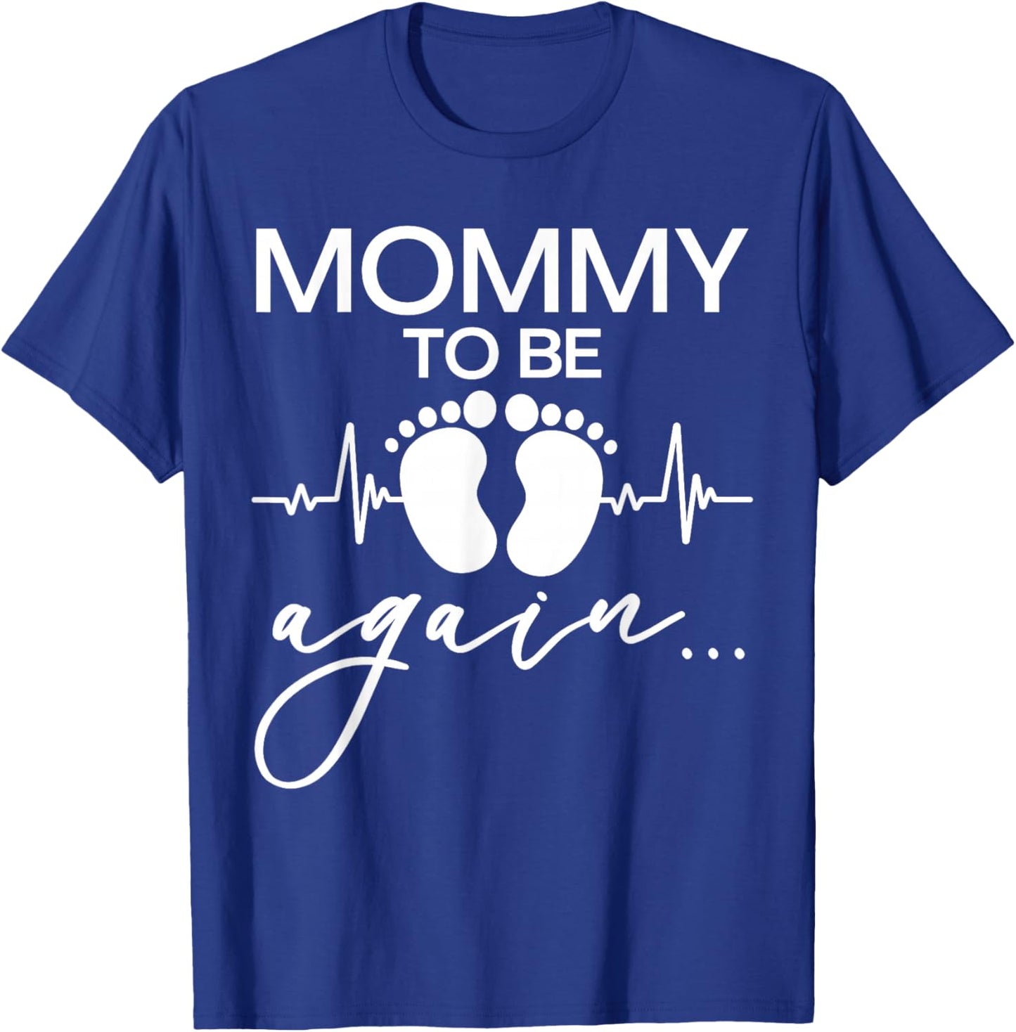 Mommy to Be Again Baby Footprint, Mother Pregnancy Reveal T-Shirt - T-Shirt | Royal