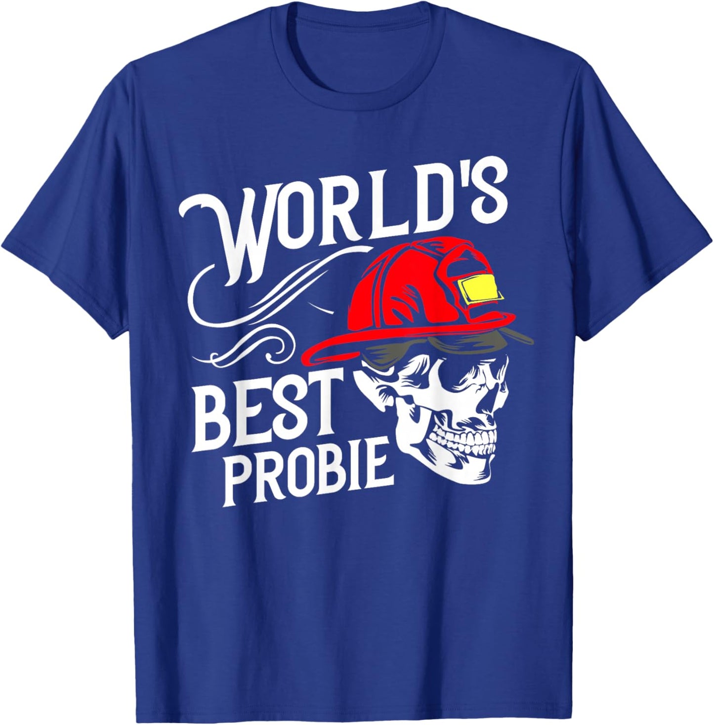 World's Best Probie Firefighter Newbie Hat Firetruck Ladder T-Shirt - T-Shirt | Royal