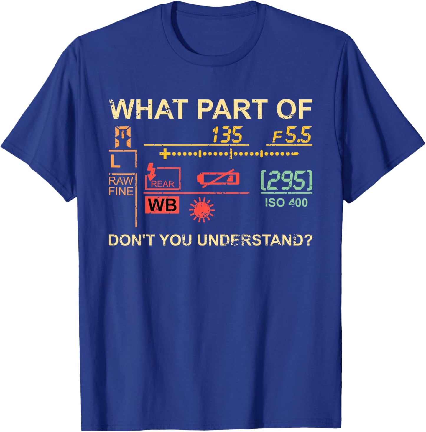 Which part of photography do you not understand? Photographer T-Shirt - T-Shirt | Royal