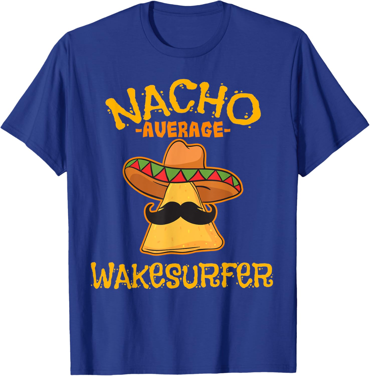 Nacho Average Wakesurfer Wakesurfing Cinco De Mayo Mexican T-Shirt - T-Shirt | Royal