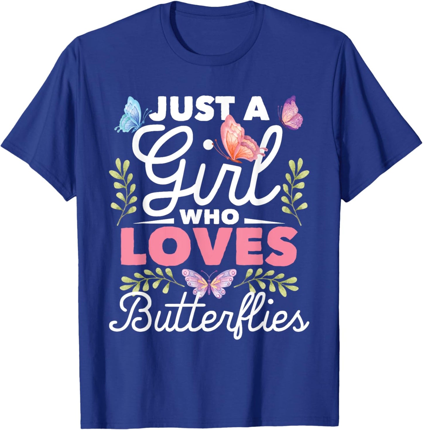 Just A Girl Who Loves Butterflies - Nature Butterfly Lover T-Shirt - T-Shirt | Royal