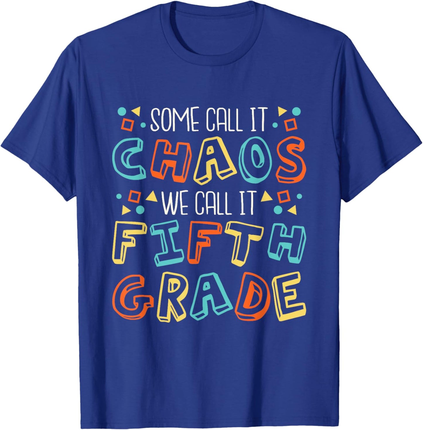 Some Call It Chaos We Call It Fifth Grade 5th Grade Teacher T-Shirt - T-Shirt | Royal