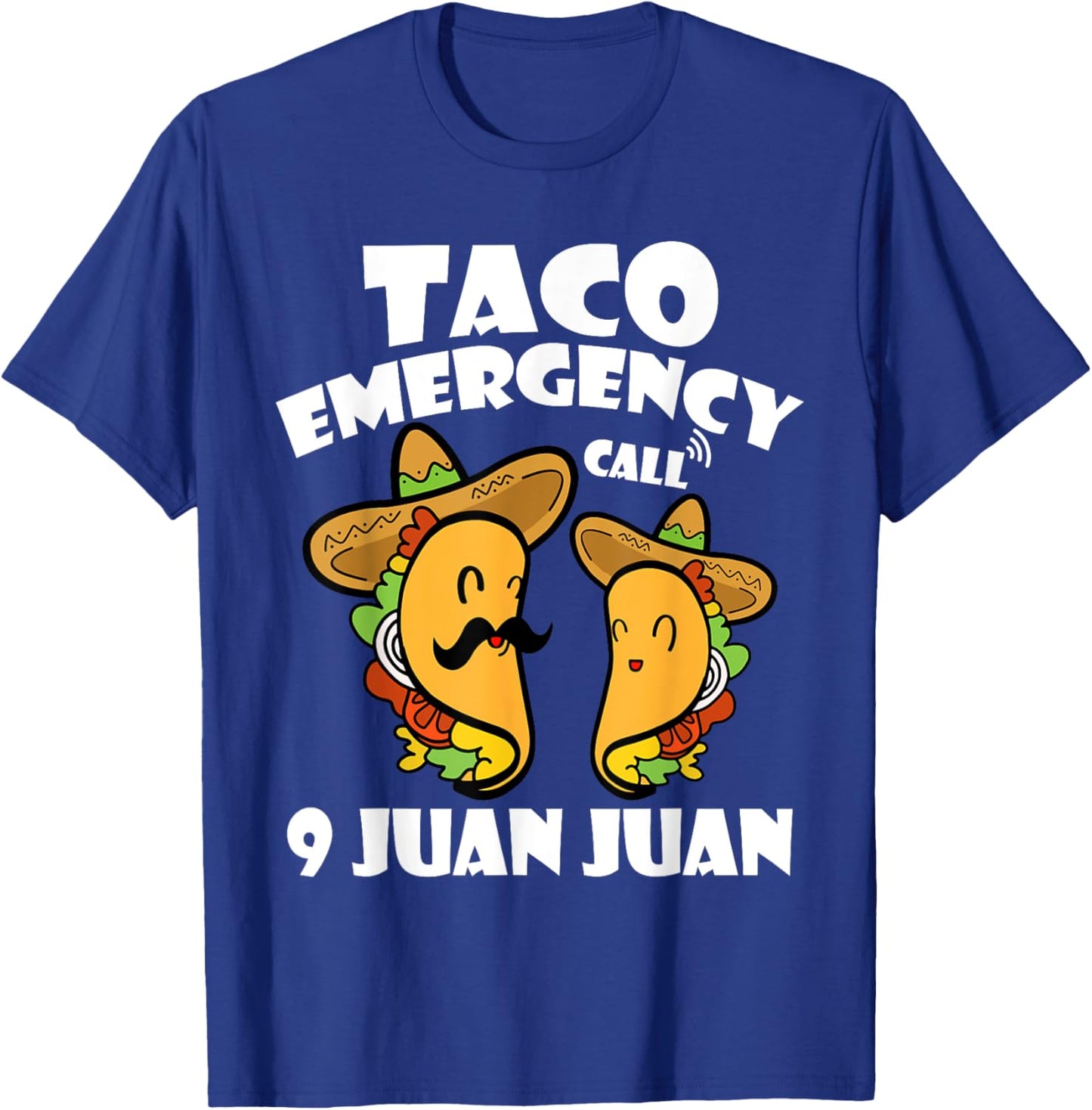 Taco Emergency Call 9 Juan Juan Cinco de Mayo Mexican Taco T-Shirt - T-Shirt | Royal