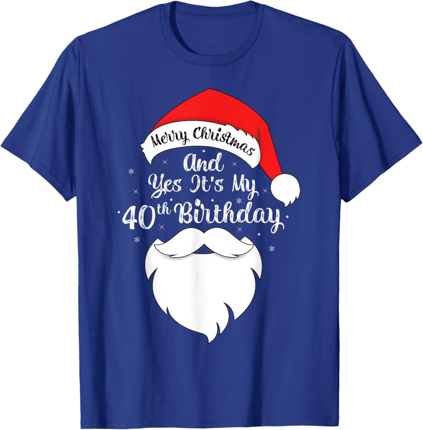 Funny Merry Christmas And Yes It's My 40th Birthday T-Shirt - T-Shirt | Royal