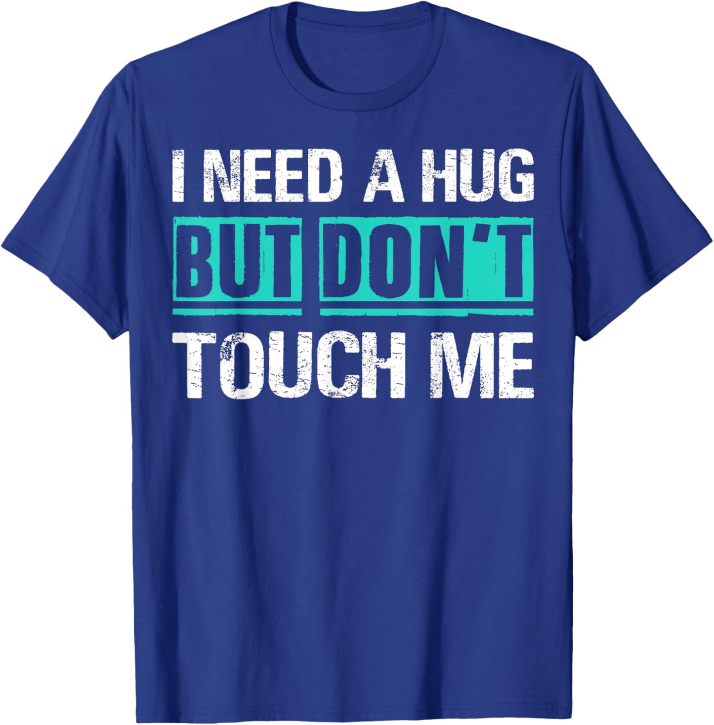 Sarcastic Quotes And Introverts Men Women . I Need A Hug But Don't Touch Me Sarcastic Introverts Person -Adults Black T-Shirt - T-Shirt | Royal