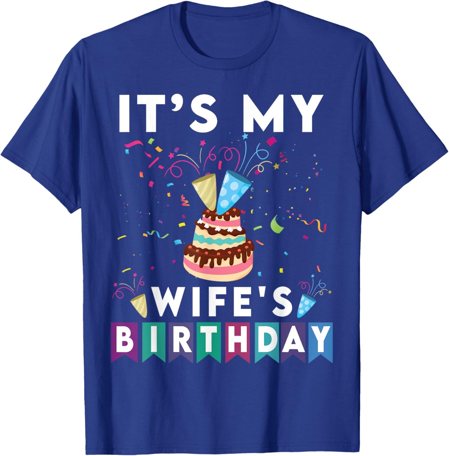 It's My wife's Birthday Family Matching confetti cake T-Shirt - T-Shirt | Royal