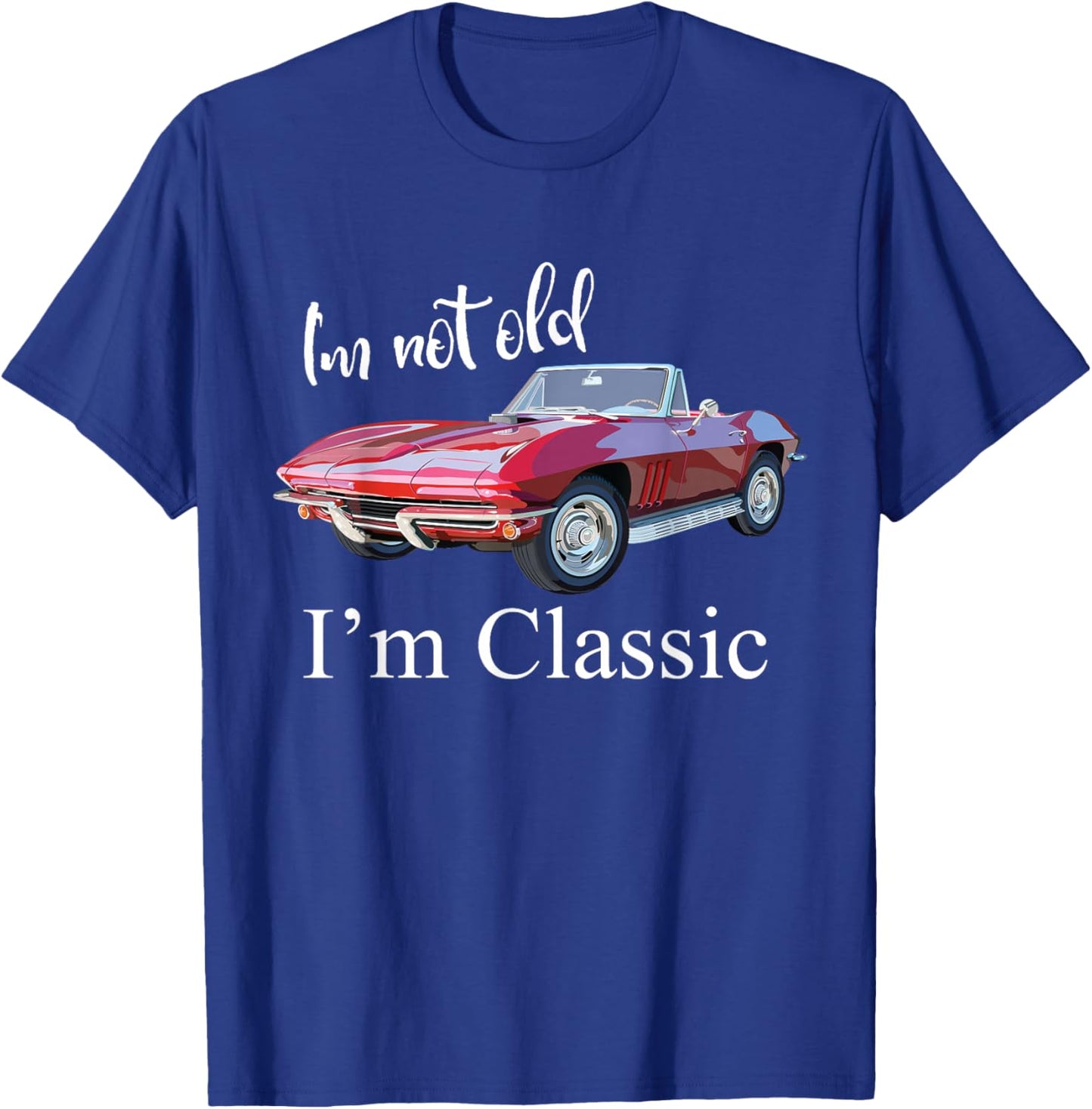 I'm Not Old I'm Classic Retro Muscle Car Cool Birthday T-Shirt - T-Shirt | Royal
