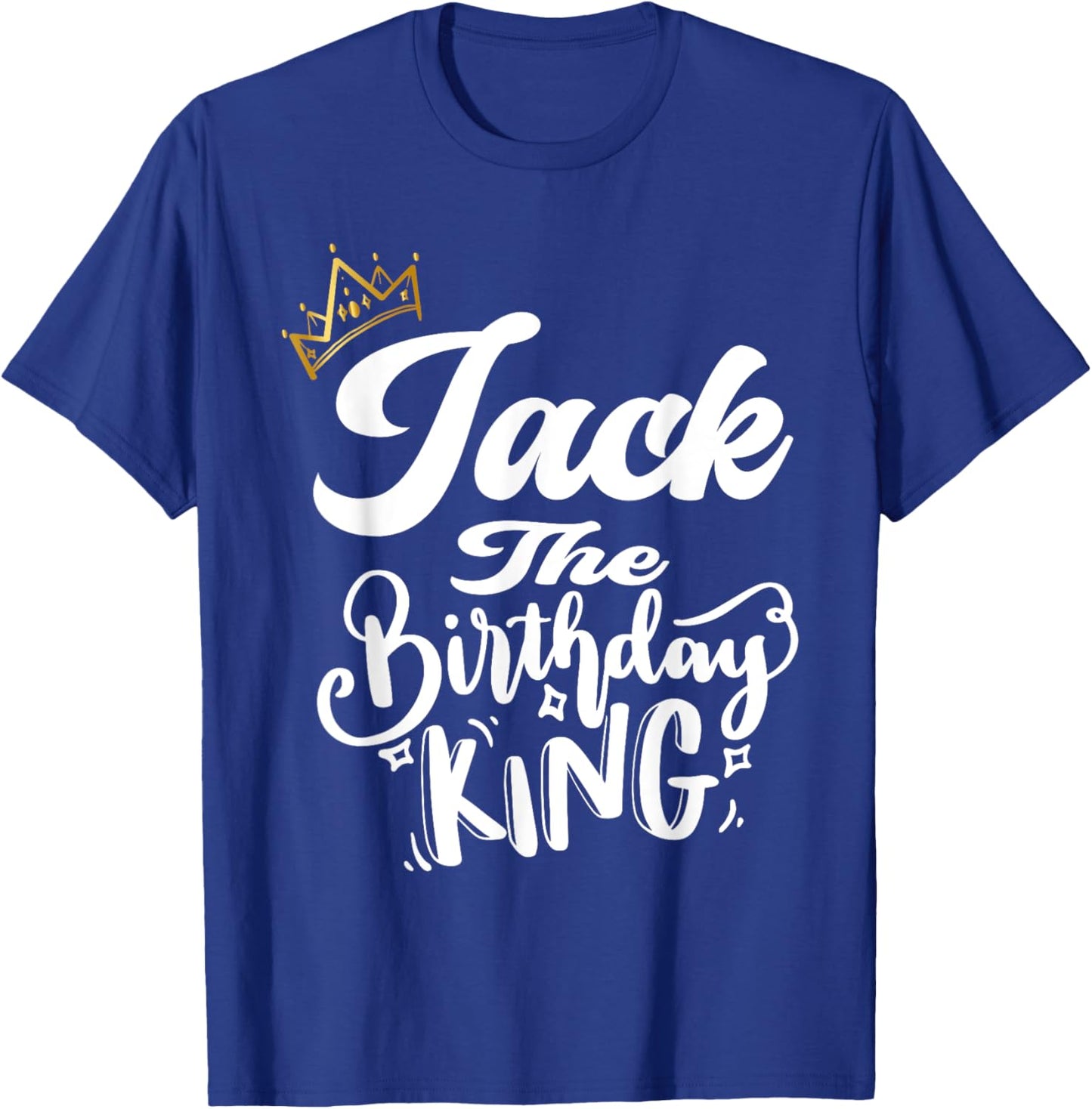 Jack The Birthday King Happy Birthday Shirt Men Boys Teens T-Shirt - T-Shirt | Royal