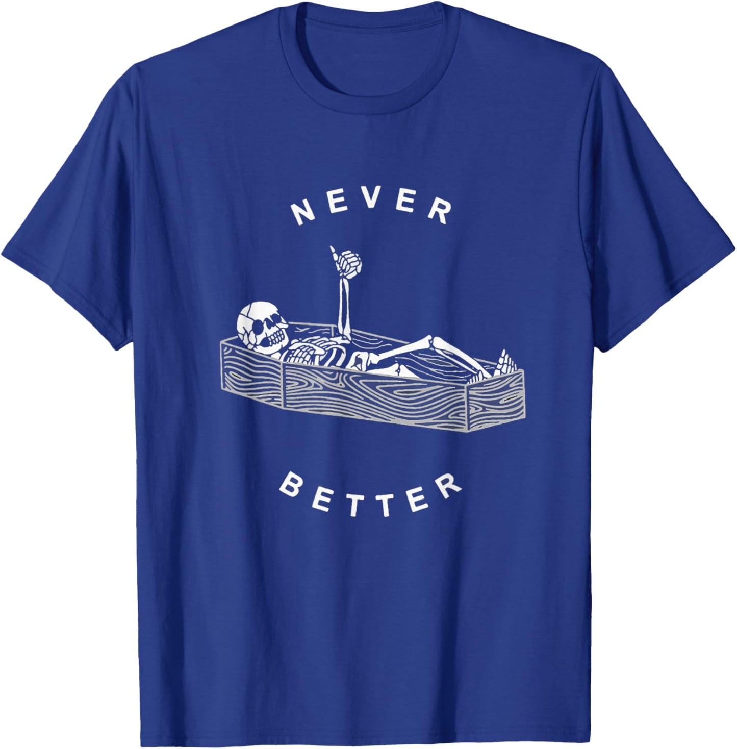 Never Better Skull Skeleton In The Coffin Halloween T-Shirt - T-Shirt | Royal