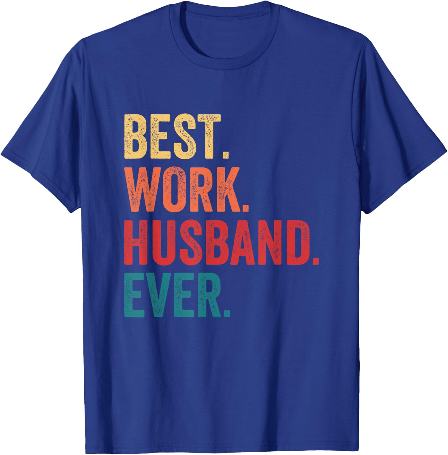 Best Work Husband Ever Co-Worker Funny T-Shirt - T-Shirt | Royal
