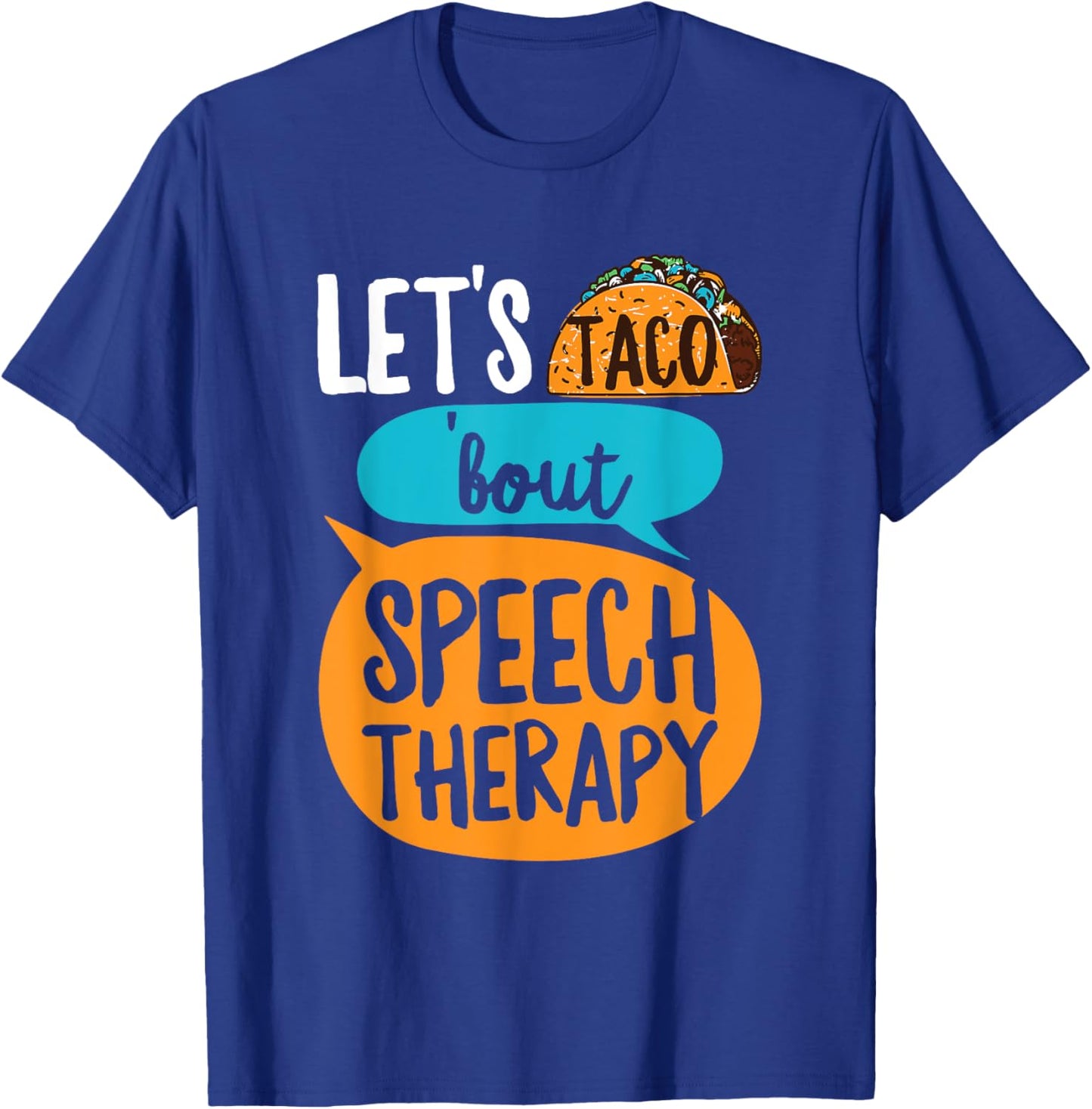Let's taco 'bout Speech Therapy Pun for a SLP Teacher T-Shirt - T-Shirt | Royal