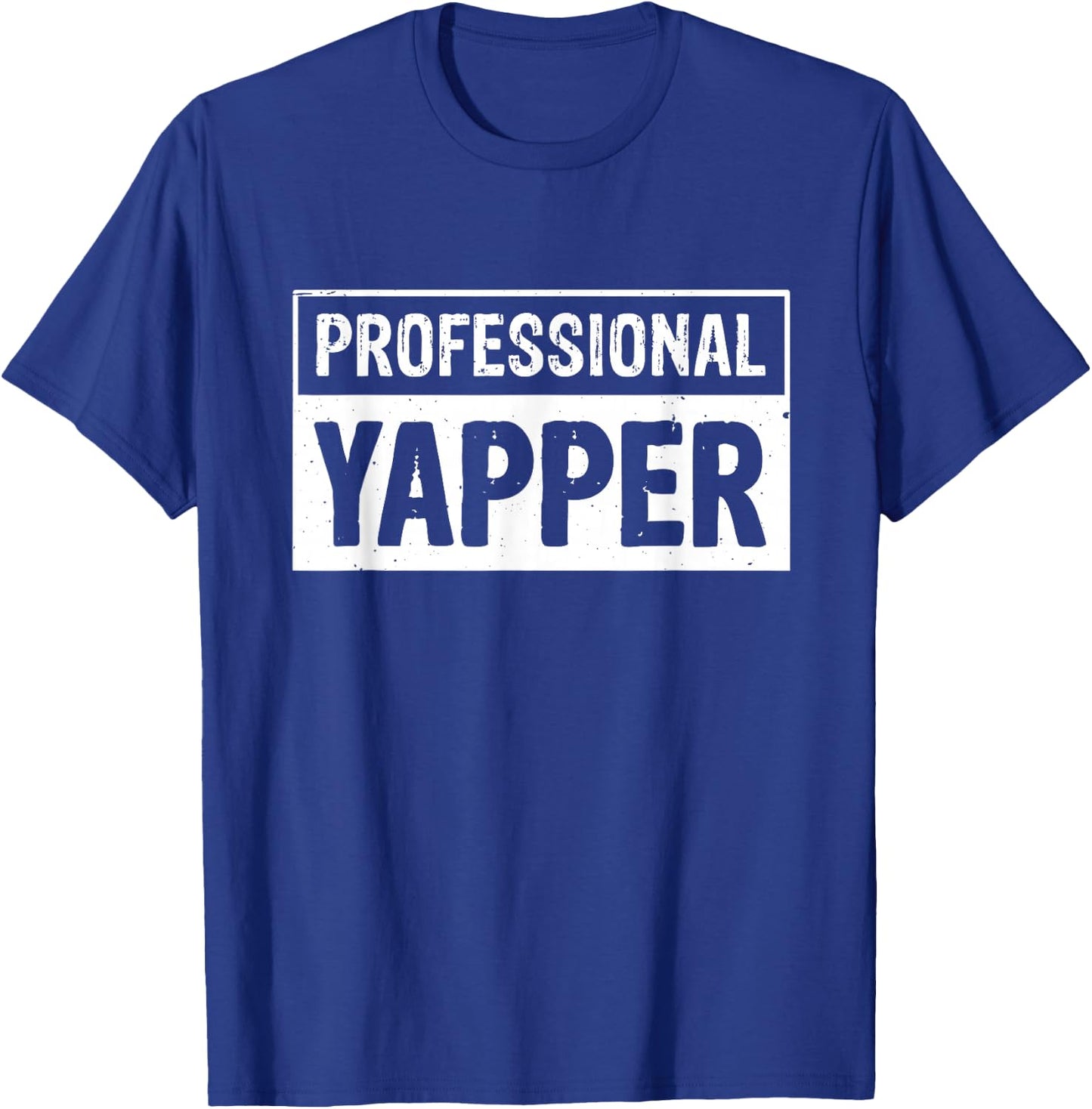 Blabbermouth Chatterbox Yapping Extrovert Professional Yapper T-Shirt - T-Shirt | Royal