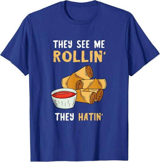 They See Me Rollin' They Hatin' Pinoy Lumpia Spring Roll T-Shirt - T-Shirt | Royal