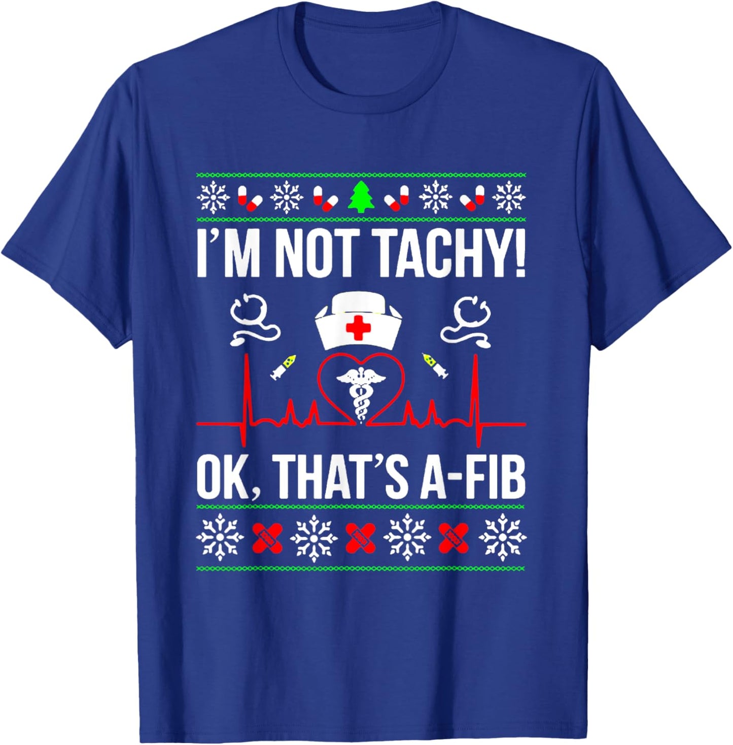 I'm Not Tachy Funny Nurse Ugly Christmas Sweater T-Shirt - T-Shirt | Royal