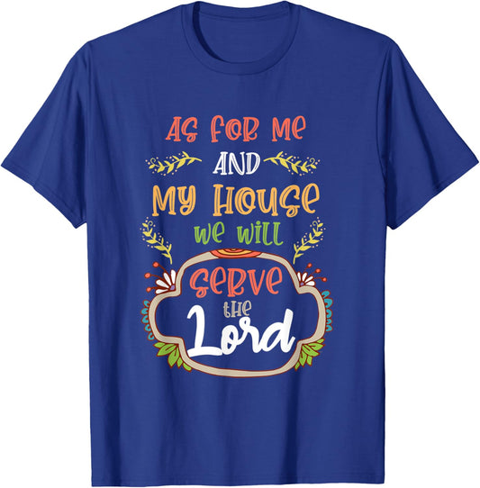 As For Me and My House, We Will Serve the Lord. Christian T-Shirt - T-Shirt | Royal