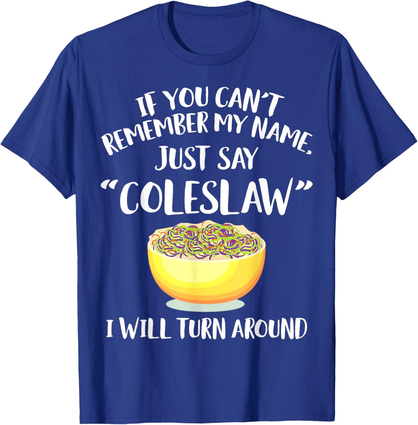 Coleslaw Merch - Great Funny Coleslaws Lover Design T-Shirt - T-Shirt | Royal