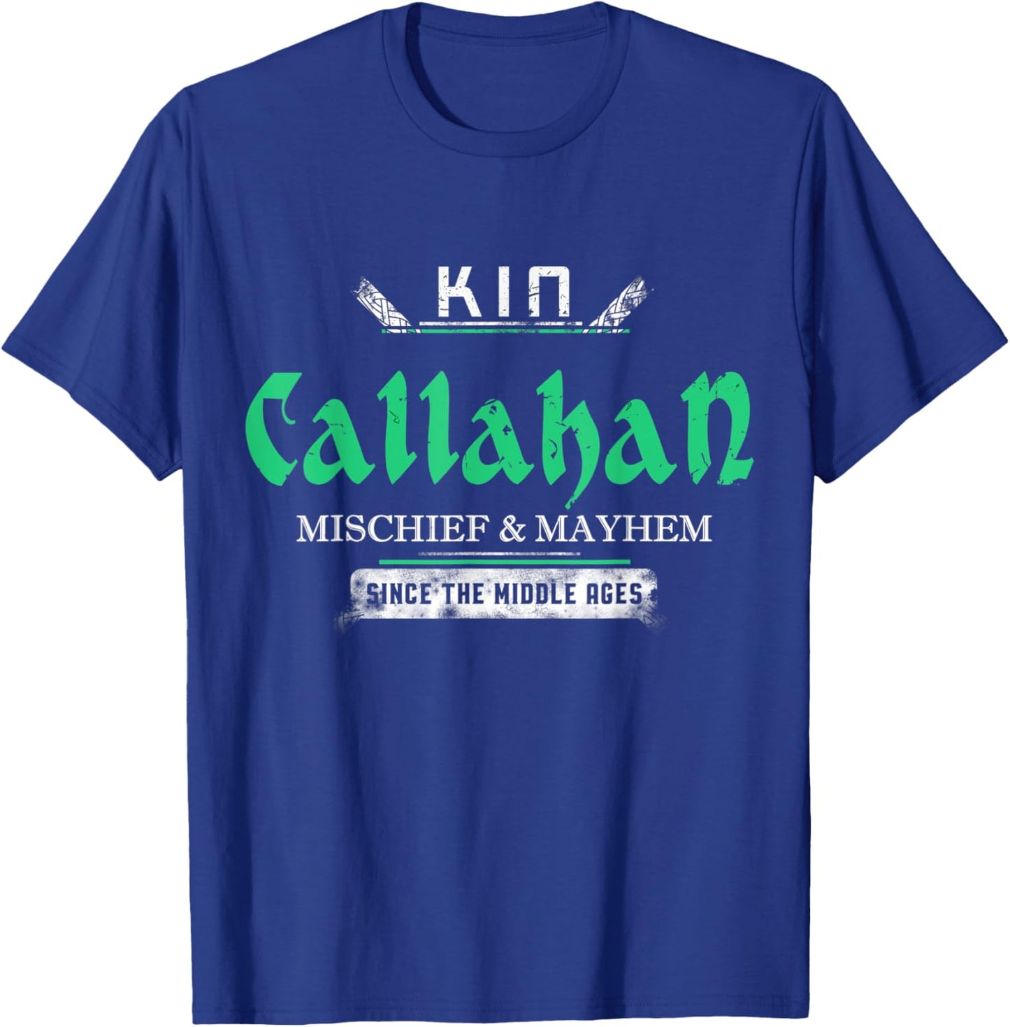 Kin Callahan Mischief and Mayhem Since The Middle Ages T-Shirt - T-Shirt | Royal