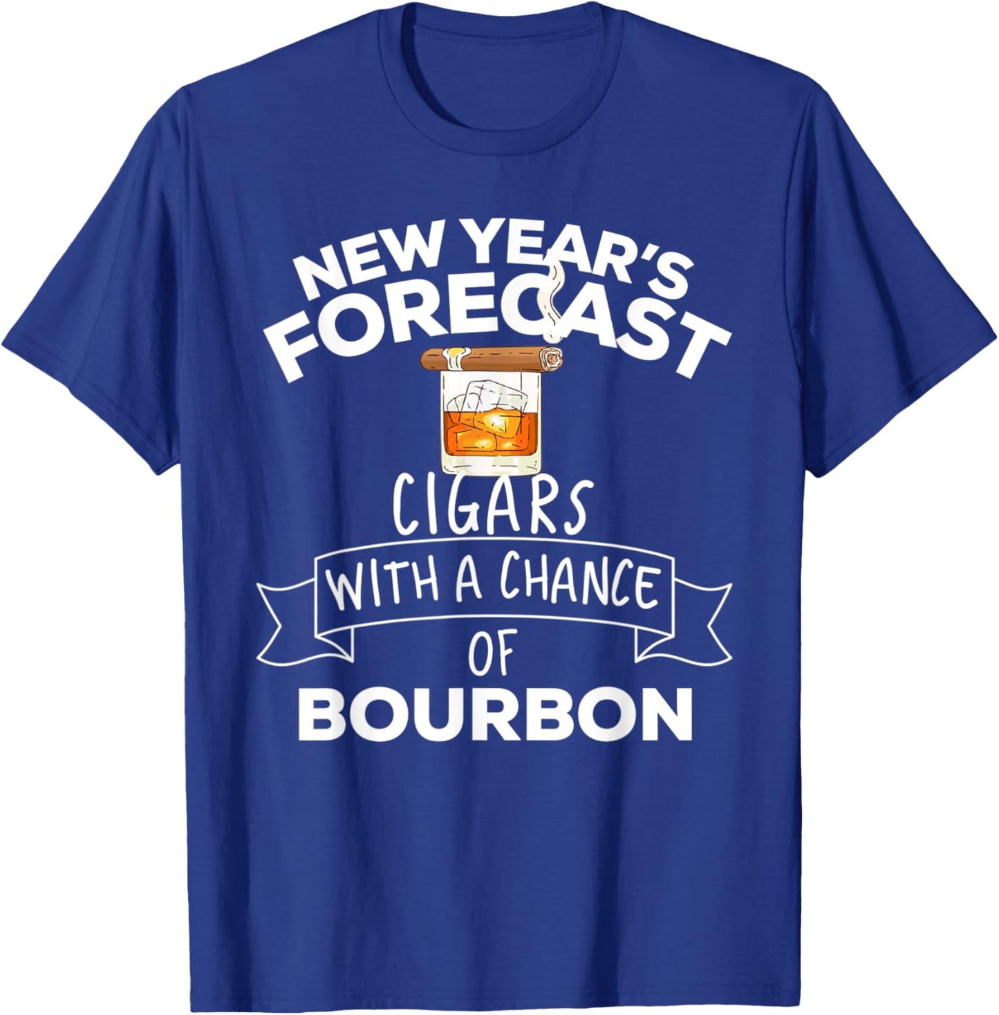 New Year's Forecast Cigars With A Chance Of Bourbon T-Shirt - T-Shirt | Royal