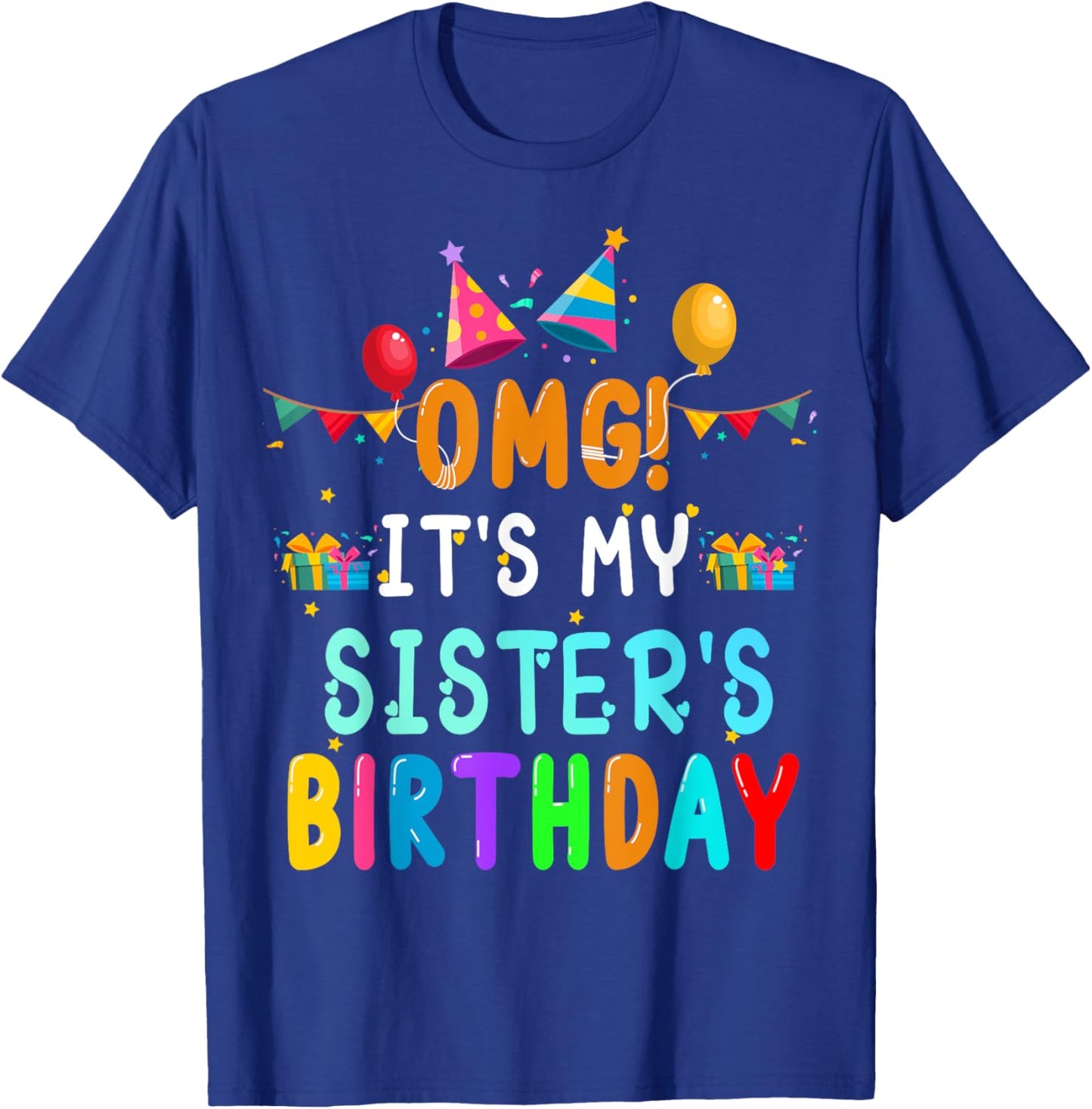 OMG It's My Sister's Birthday Happy To Me You Sister Cousin T-Shirt - T-Shirt | Royal