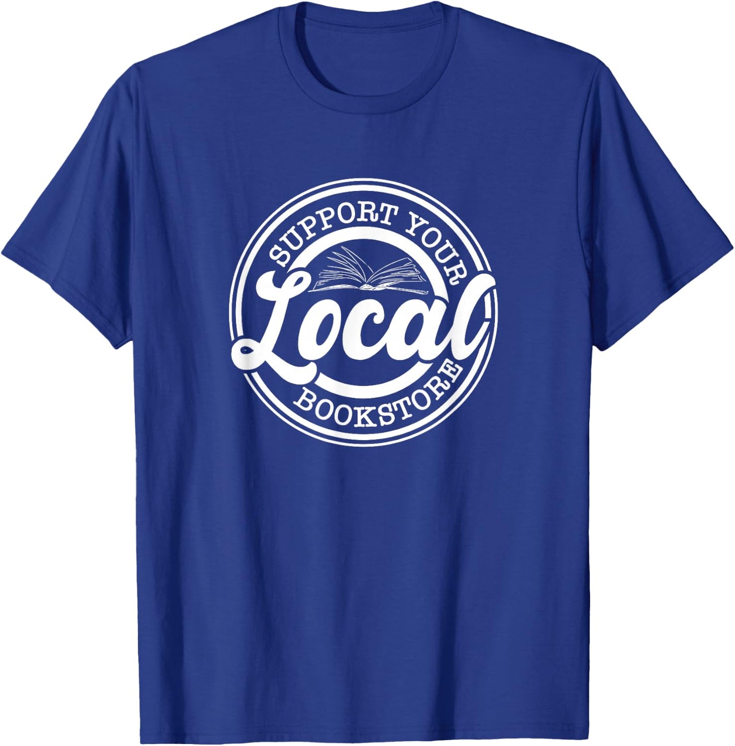 Support Your Local Bookstore, Bookstore Owner T-Shirt - T-Shirt | Royal