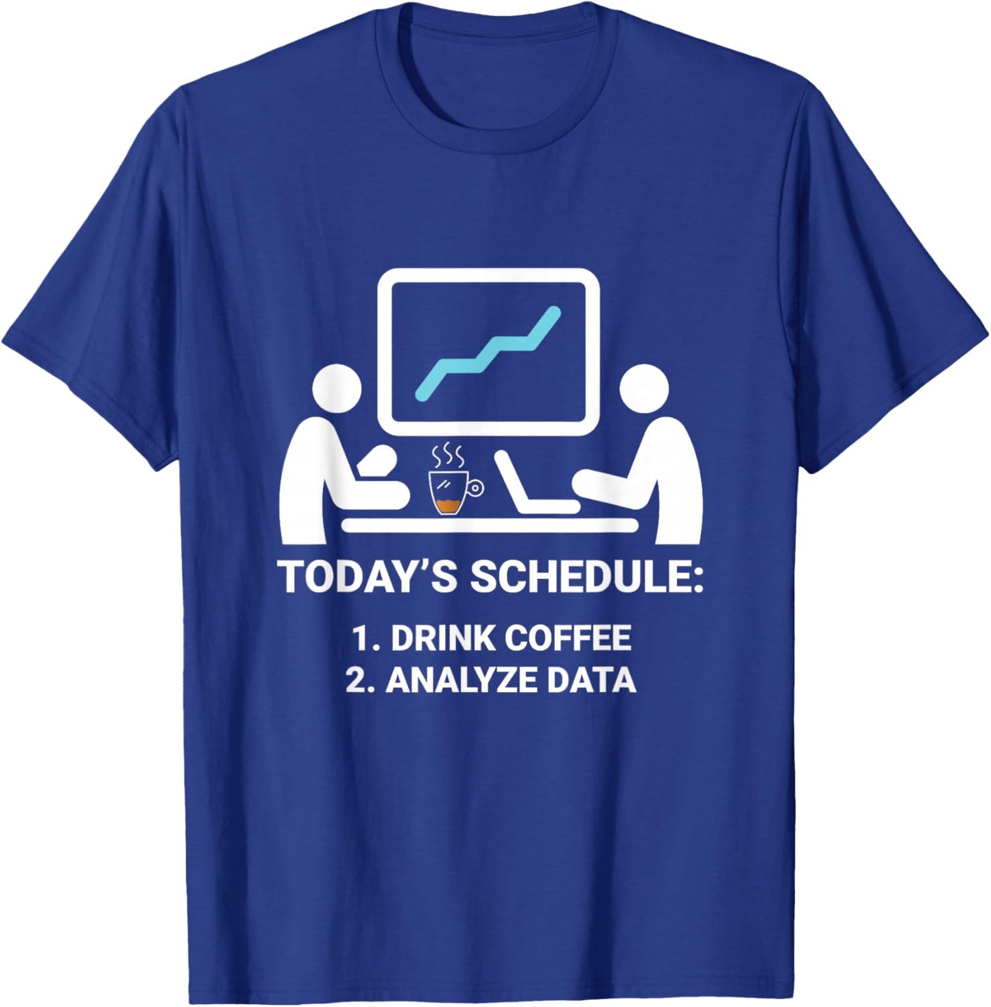 Data Analyst Today's Schedule Coffee Data Science Analyst T-Shirt - T-Shirt | Royal