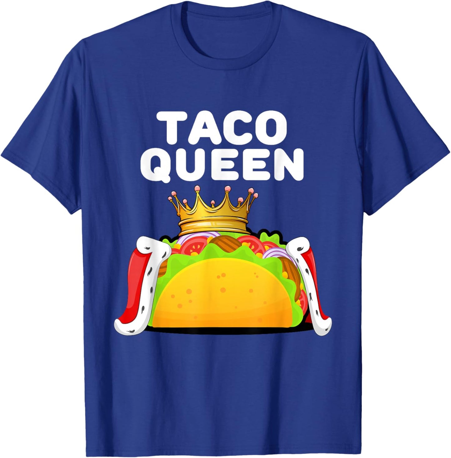 Taco Queen Funny Food Lover Mexican Fiesta Humor T-Shirt - T-Shirt | Royal