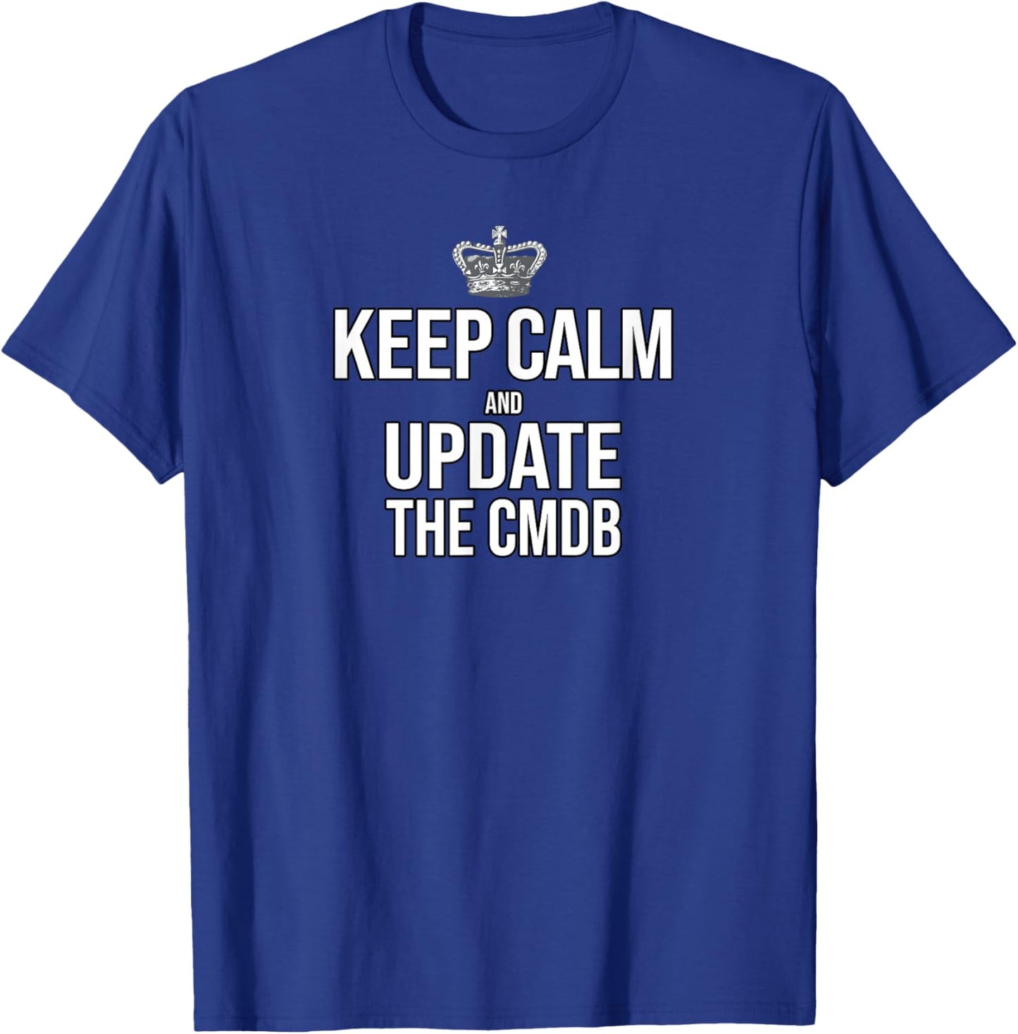 Keep Calm And Update The CMDB Women T-Shirt - T-Shirt | Royal