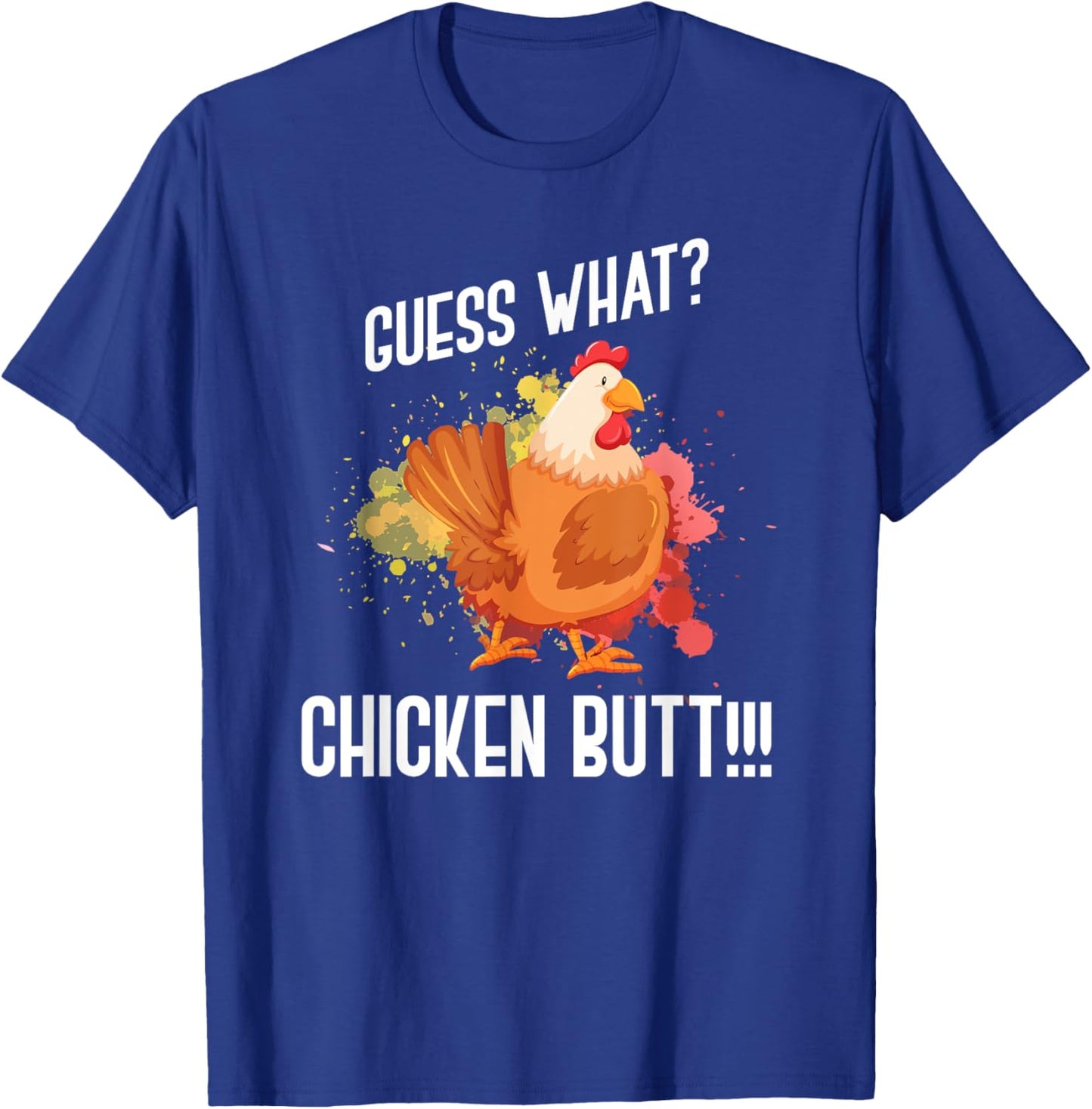 Guess What Chicken Butt Funny Farmer Gift Animal Chicken T-Shirt - T-Shirt | Royal