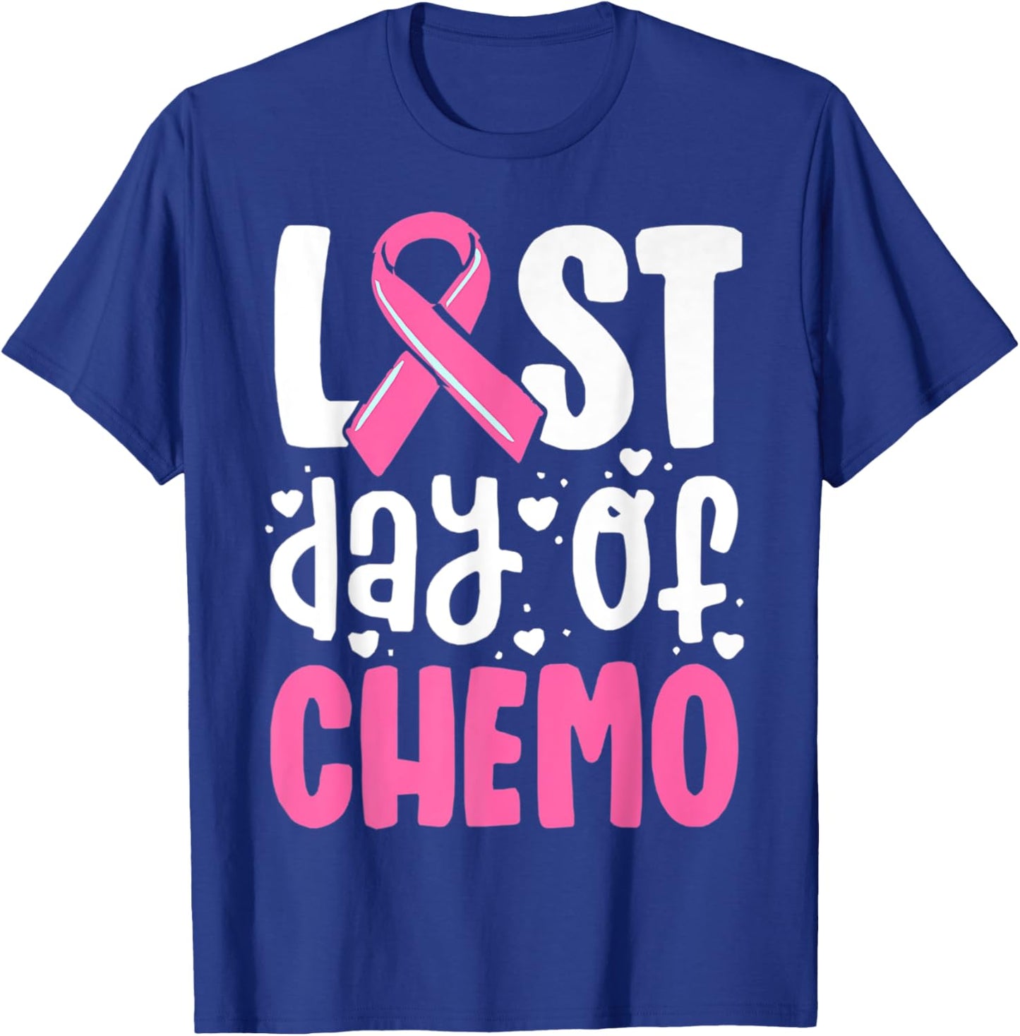 Last Day Of Chemo, Breast Cancer, Pink Ribbon Awareness T-Shirt - T-Shirt | Royal