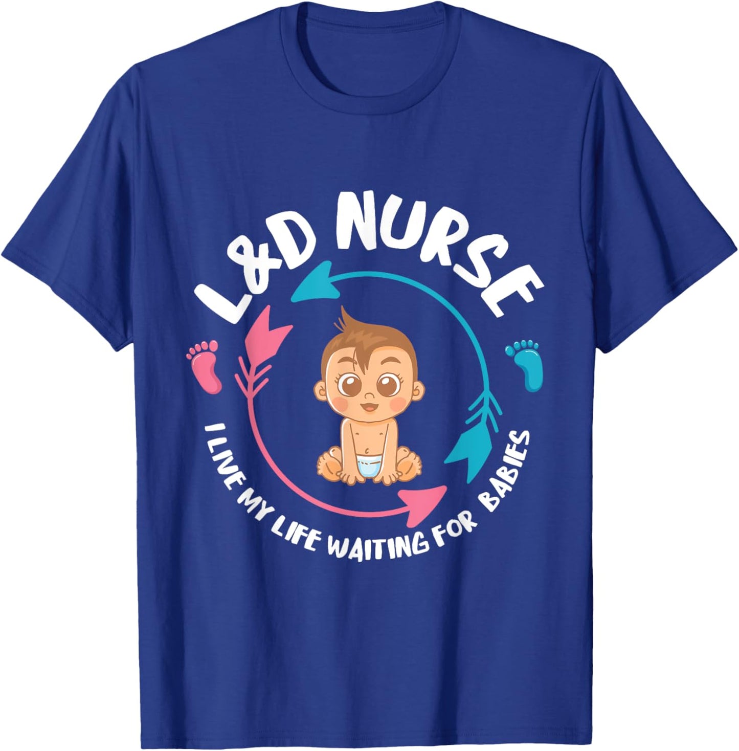 L&D Nurse babiess Newborn Nurse Labor & Delivery Nurse T-Shirt - T-Shirt | Royal