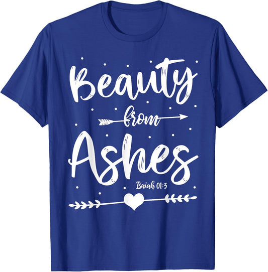 Cute Christian Bible Verse Quote Beauty From Ashes T-Shirt - T-Shirt | Royal