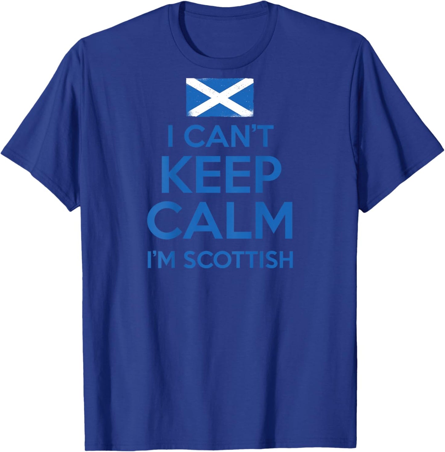 I CAN'T KEEP CALM I'M SCOTTISH Funny Scotland Meme ON BACK T-Shirt - T-Shirt | Royal