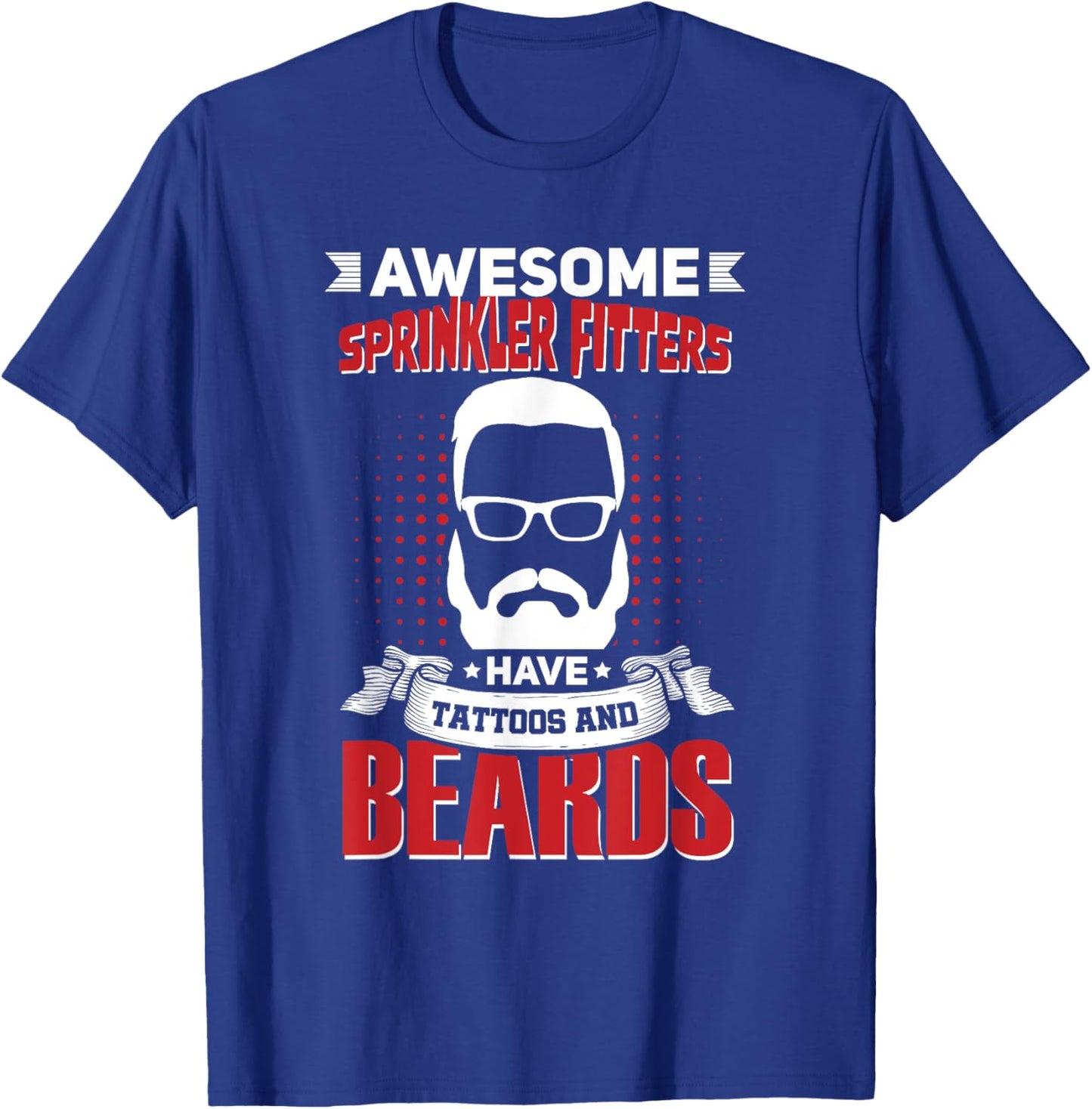 Awesome Sprinkler Fitters Job Coworker Tattoo Beard T-Shirt - T-Shirt | Royal
