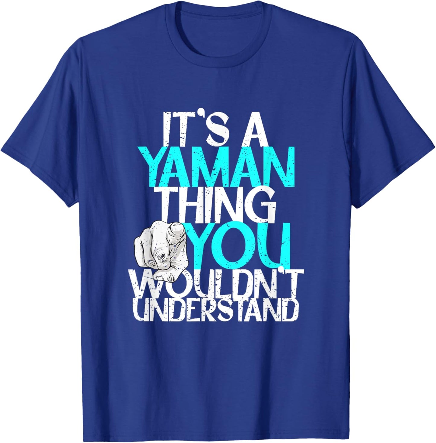 It's A Yaman Thing You Wouldn't Understand T-Shirt - T-Shirt | Royal