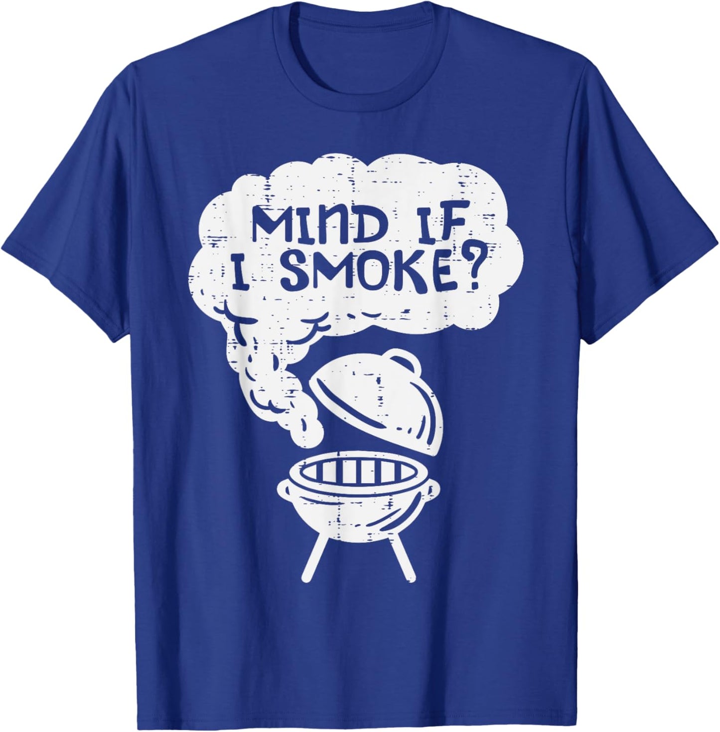 Mind If I Smoke Funny Bbq Grill Smoking Grilling Meat Smoker T-Shirt - T-Shirt | Royal