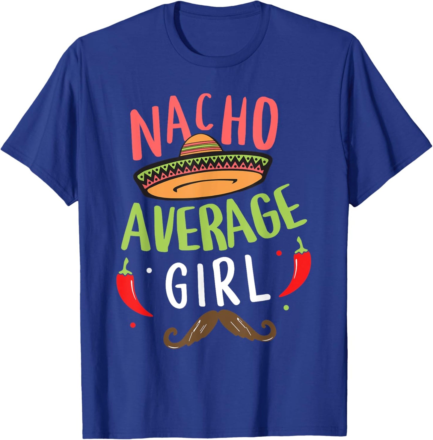 Nacho Average Girl Mexican Mustache Cinco de Mayo T-Shirt - T-Shirt | Royal