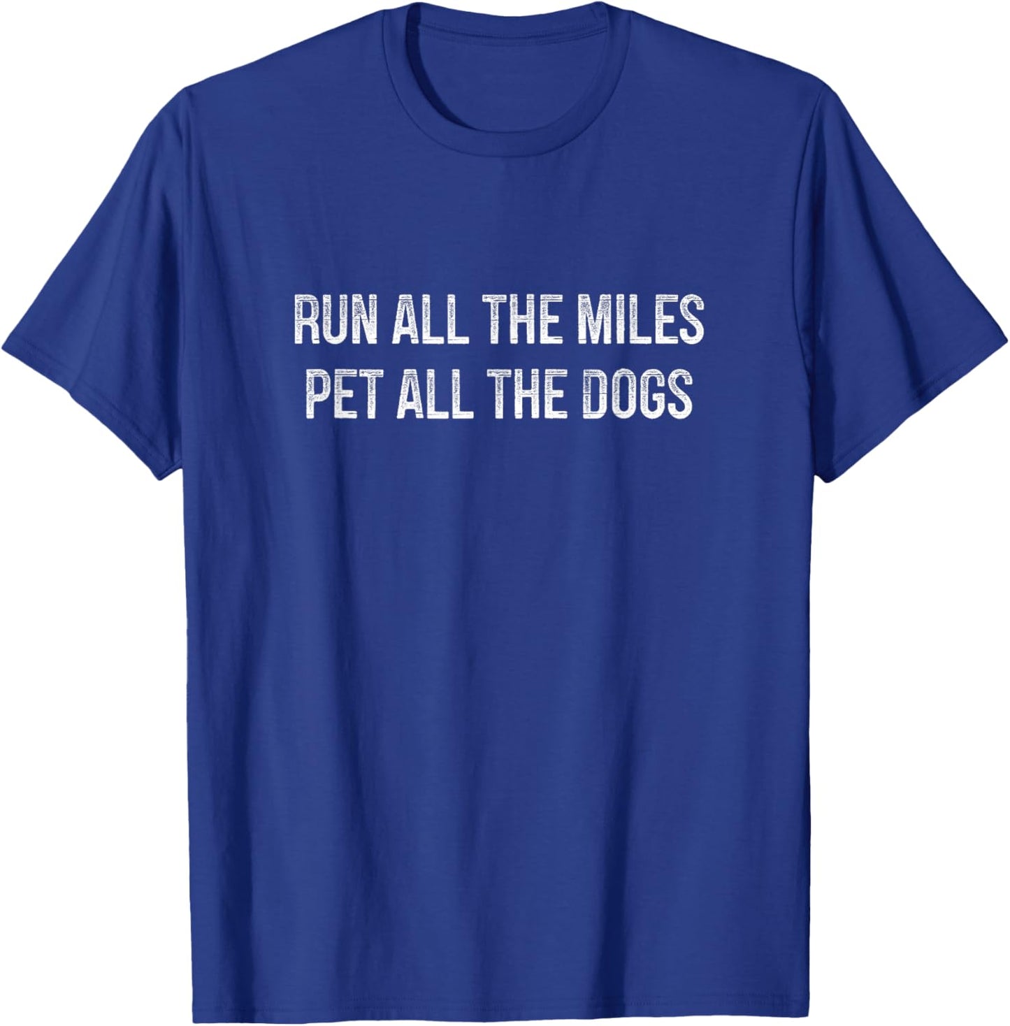 Run All The Miles - Pet All The Dogs - Vintage Style T-Shirt - T-Shirt | Royal