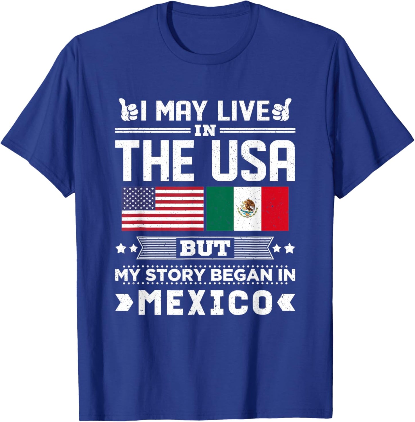 I May Live In USA But My Story Began In Mexico T-Shirt - T-Shirt | Royal