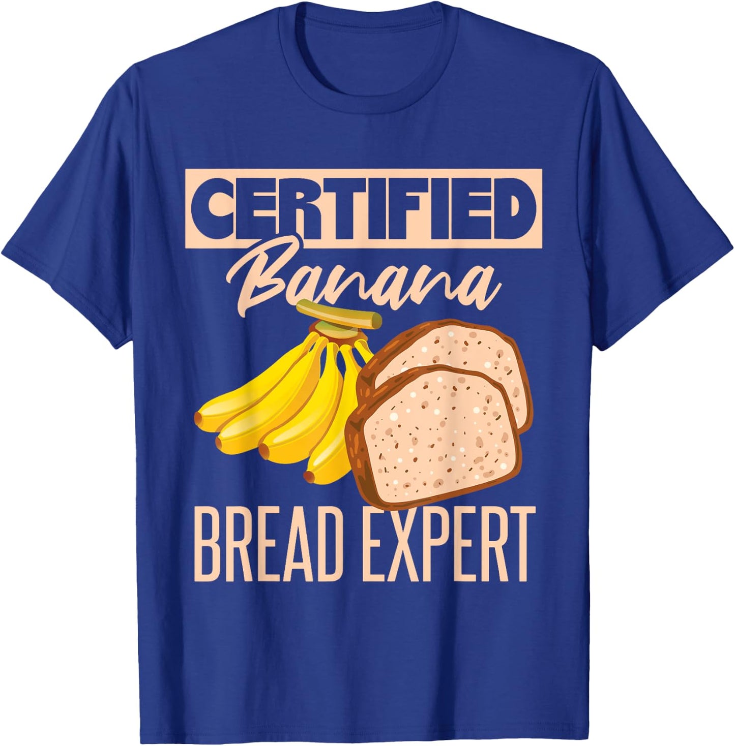 Certified Banana Bread Expert T-Shirt - T-Shirt | Royal