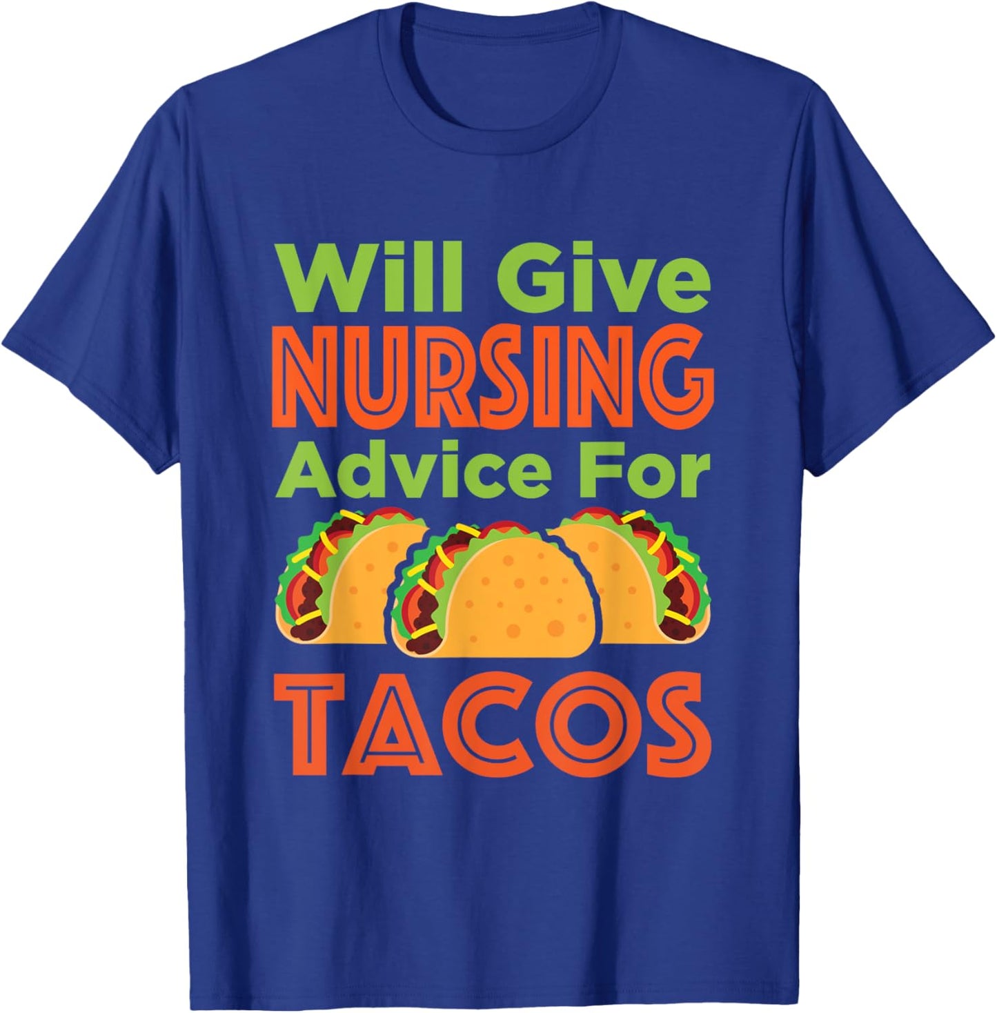 Will Give Nursing Advice for Tacos Funny Nurse RN LPN T-Shirt - T-Shirt | Royal
