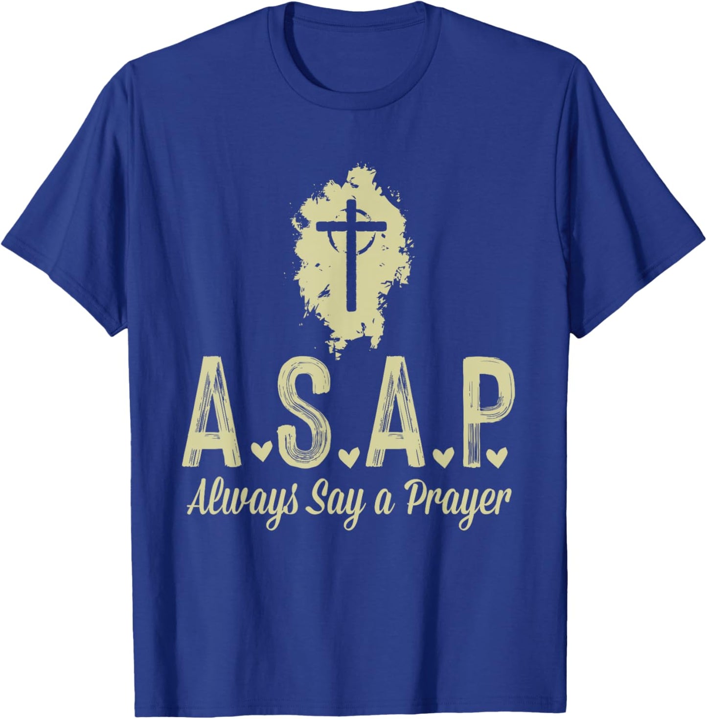 A.S.A.P Always Say a Prayer RELIGIOUS T-Shirt - T-Shirt | Royal