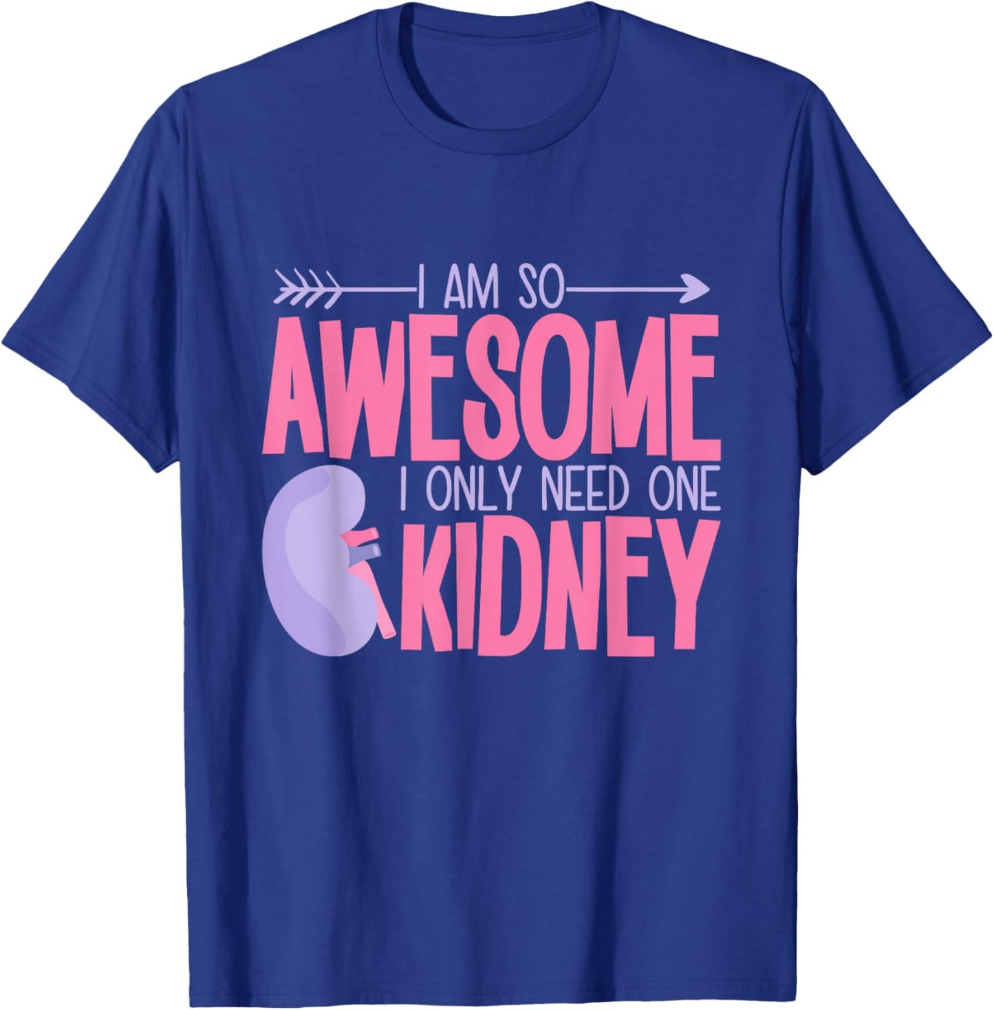 Kidney Removal Surgery Gifts & Apparel Adults Modern Classic Black Small I Am So Awesome I Only Need One Kidney T-Shirt - T-Shirt | Royal