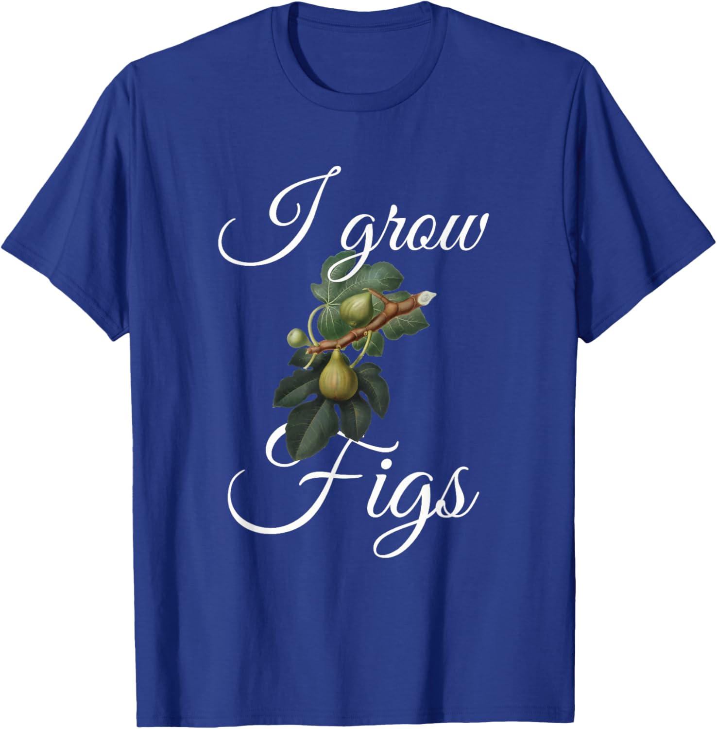 I grow figs fig lover and fig tree grower T-Shirt - T-Shirt | Royal