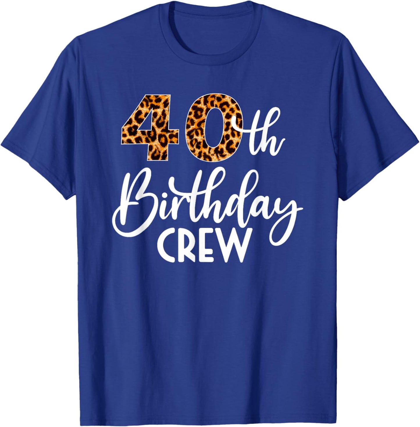 40 Birthday Party with Leopard Print 40th Birthday Crew T-Shirt - T-Shirt | Royal