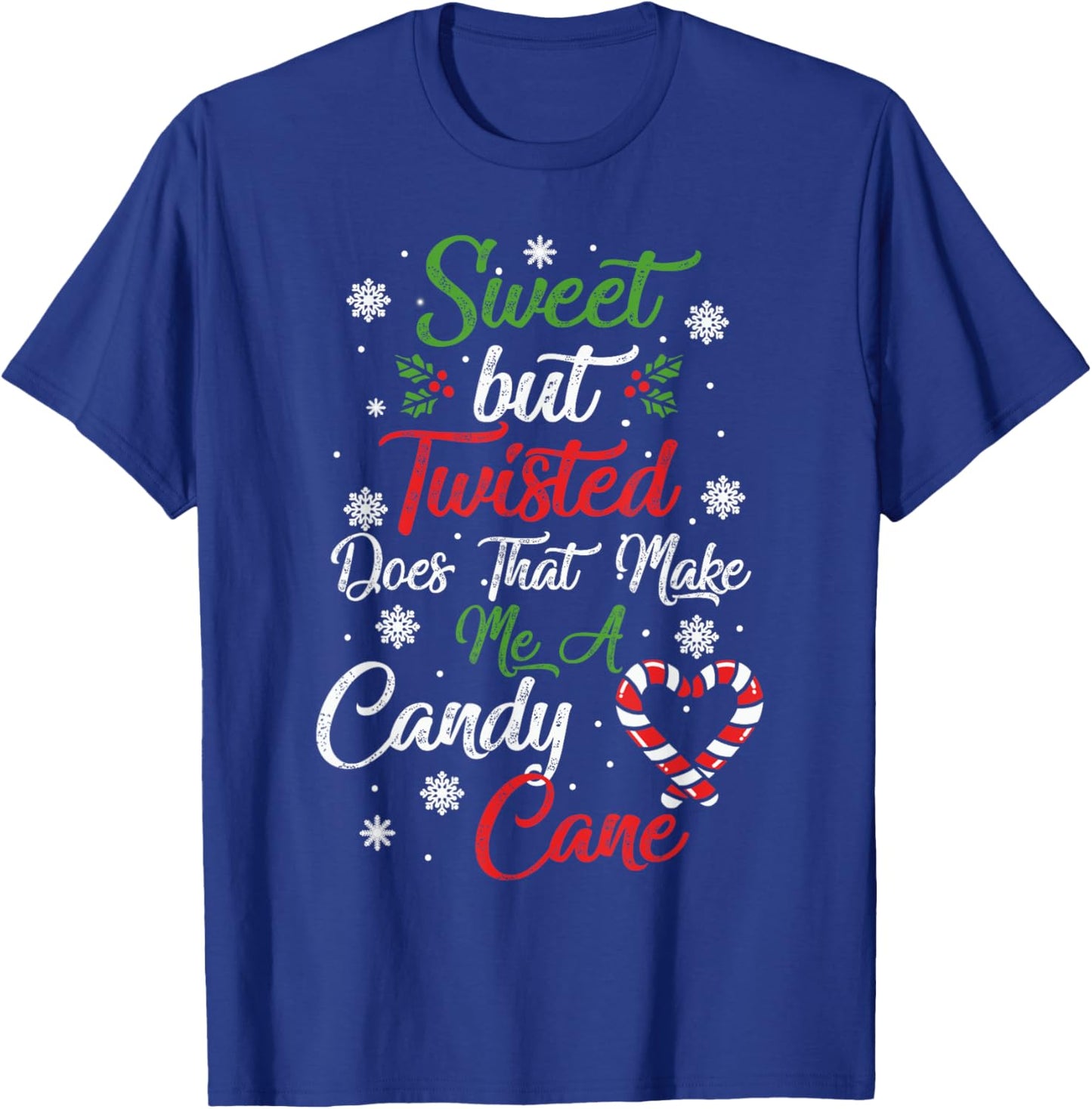Sweet But Twisted Does That Make Me A Candy Cane Christmas T-Shirt - T-Shirt | Royal
