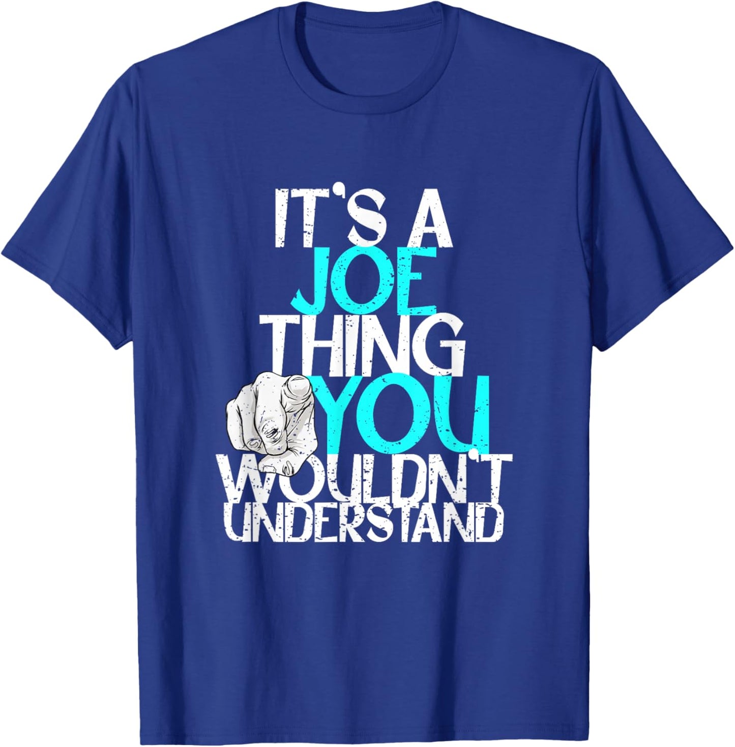 It's A Joe Thing You Wouldn't Understand T-Shirt - T-Shirt | Royal