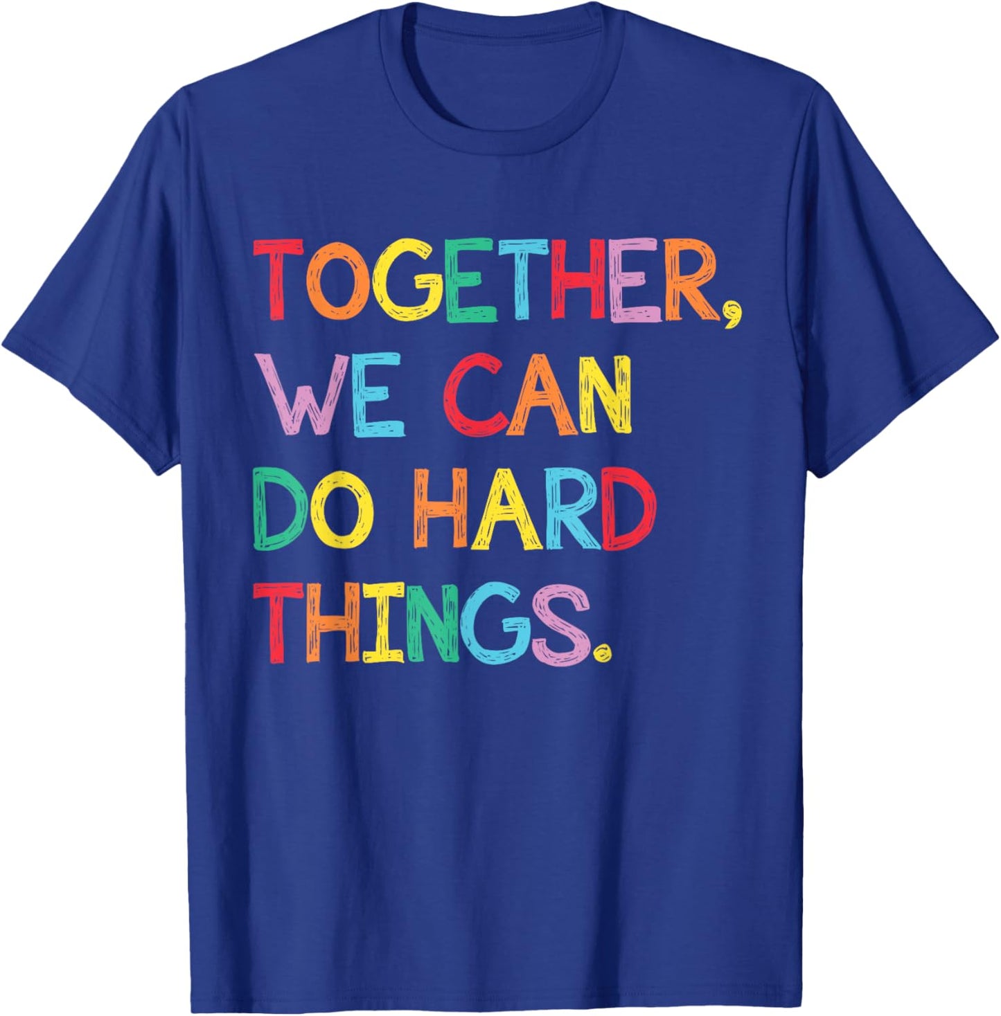 Together We Can Do Hard Things Back to School Teachers T-Shirt - T-Shirt | Royal